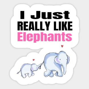 I Just Really Like Elephants Sticker